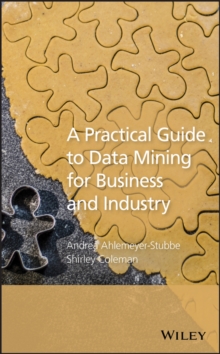 Practical Guide to Data Mining for Business and Industry