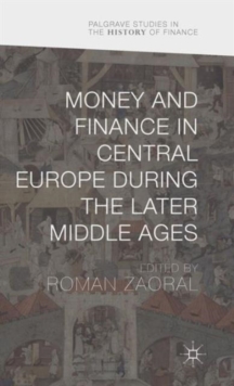 Money and Finance in Central Europe during the Later Middle Ages