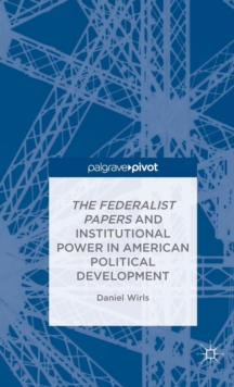 Federalist Papers and Institutional Power In American Political Development