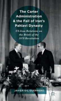 Carter Administration and the Fall of Iran's Pahlavi Dynasty