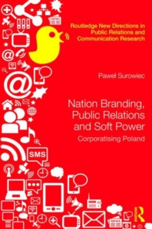 Nation Branding, Public Relations and Soft Power