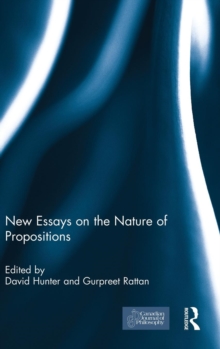 New Essays on the Nature of Propositions