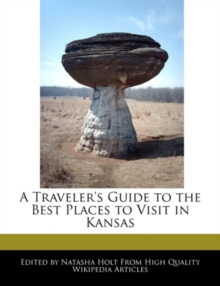 Traveler's Guide to the Best Places to Visit in Kansas