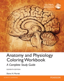 Anatomy and Physiology Coloring Workbook: A Complete Study Guide, Global Edition