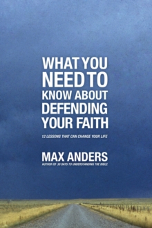 What You Need To Know About Defending Your Faith