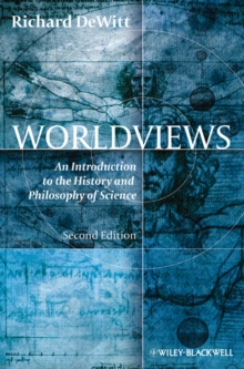 Worldviews - an Introduction to the History and   Philosophy of Science 2E