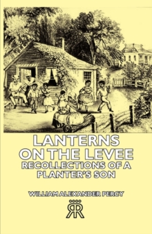 Lanterns On The Levee - Recollections Of A Planter's Son