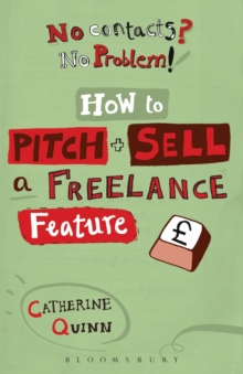 No Contacts? No Problem! How to Pitch and Sell a Freelance Feature