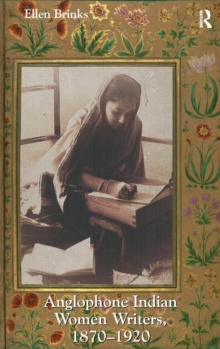 Anglophone Indian Women Writers, 1870-1920