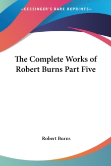 Complete Works of Robert Burns Part Five