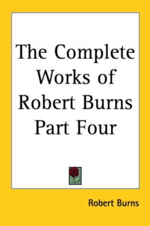 Complete Works of Robert Burns Part Four