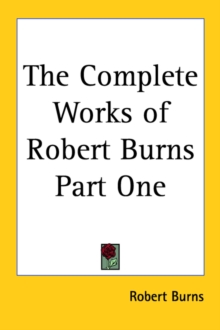 Complete Works of Robert Burns Part One