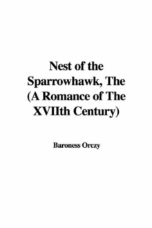 Nest of the Sparrowhawk, the (a Romance of the Xviith Century)
