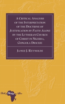 Critical Analysis of the Interpretation of the Doctrine of "Justification by Faith Alone" by the Lutheran Church of Christ in Nigeria, Gongola Diocese
