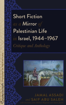 Short Fiction as a Mirror of Palestinian Life in Israel, 1944-1967