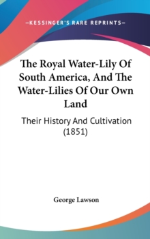 Royal Water-Lily Of South America, And The Water-Lilies Of Our Own Land