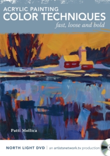 Acrylic Painting Color Techniques - Fast, Loose and Bold