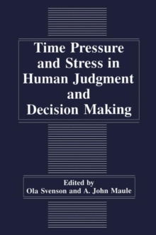 Time Pressure and Stress in Human Judgment and Decision Making