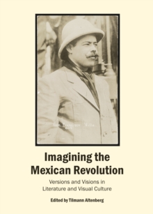 Imagining the Mexican Revolution