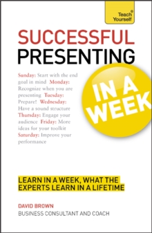 Successful Presenting in a Week: Teach Yourself