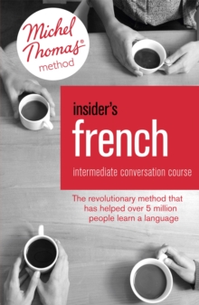 Insider's French: Intermediate Conversation Course (Learn French with the Michel Thomas Method)
