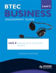 BTEC First Business Level 2 Assessment Guide: Unit 4 Principles of Customer Service