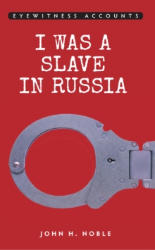 Eyewitness Accounts: I Was a Slave in Russia