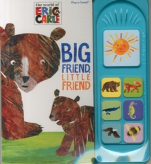 Eric Carle: Big Friend, Little Friend, Little Play a Sound