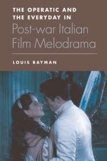 Operatic and the Everyday in Postwar Italian Film Melodrama