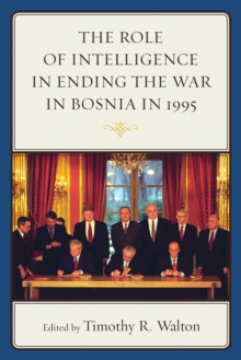 Role of Intelligence in Ending the War in Bosnia in 1995