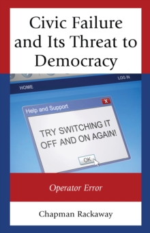 Civic Failure and its Threat to Democracy