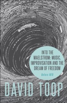 Into the Maelstrom: Music, Improvisation and the Dream of Freedom