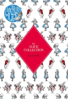 Alice Collection - Alice's Adventure's In Wonderland and Through The Looking Glass