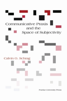Communicative Praxis and the Space of Subjectivity