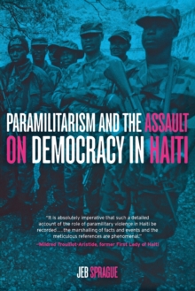 Paramilitarism and the Assault on Democracy in Haiti