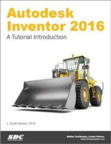 Autodesk Inventor 2016: A Tutorial Introduction