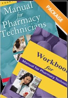 Manual for Pharmacy Technicians, 4th Ed AND Workbook for the Manual for Pharmacy Technicians Package