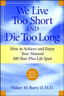 We Live Too Short and Die Too Long