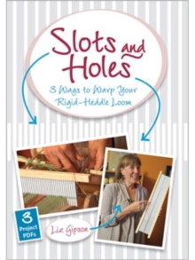 Slots and Holes Three Ways to Warp a Rigid-Heddle Loom