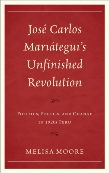 Jose Carlos Mariategui's Unfinished Revolution