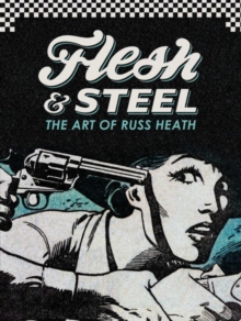 Flesh & Steel The Art Of Russ Heath