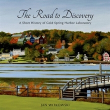 Road to Discovery: A Short History of Cold Spring Harbor Laboratory