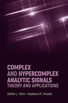 Complex and Hypercomplex Analytic Signals: Theory and Applications