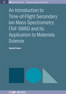 Introduction to Time-of-Flight Secondary Ion Mass Spectrometry