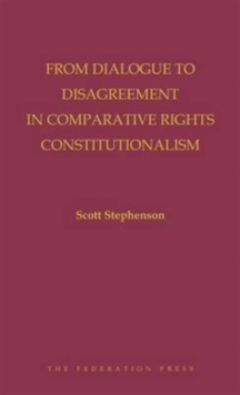 From Dialogue to Disagreement in Comparative Rights Constitutionalism
