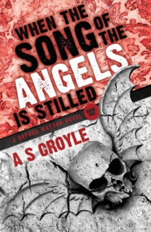 When the Song of the Angels is Stilled - A Before Watson Novel
