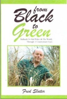 From Black to Green: Midlands to Mid-Wales (& the World) Through a Countryman's Eyes