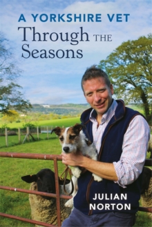A Yorkshire Vet Through The Seasons Julian Norton