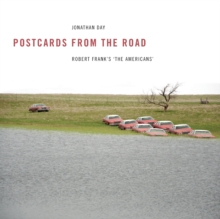 Postcards from the Road - Robert Frank's the Americans