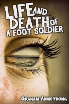 Life and Death of a Foot Soldier